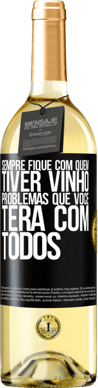 29,95 € Envio grátis | Vinho branco Edição WHITE Sempre fique com quem tiver vinho. Problemas que você terá com todos Etiqueta Preta. Etiqueta personalizável Vinho jovem Colheita 2024 Verdejo