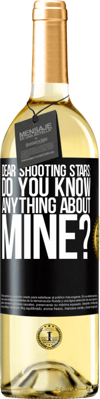 29,95 € Free Shipping | White Wine WHITE Edition Dear shooting stars: do you know anything about mine? Black Label. Customizable label Young wine Harvest 2024 Verdejo