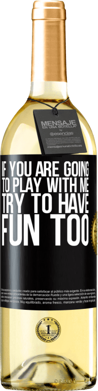 29,95 € Free Shipping | White Wine WHITE Edition If you are going to play with me, try to have fun too Black Label. Customizable label Young wine Harvest 2023 Verdejo
