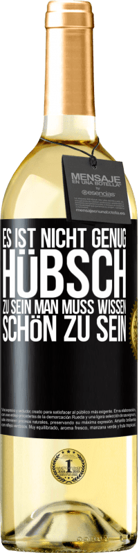 29,95 € Kostenloser Versand | Weißwein WHITE Ausgabe Es ist nicht genug, hübsch zu sein. Man muss wissen, schön zu sein Schwarzes Etikett. Anpassbares Etikett Junger Wein Ernte 2024 Verdejo