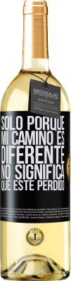 29,95 € Envío gratis | Vino Blanco Edición WHITE Sólo porque mi camino es diferente, no significa que esté perdido Etiqueta Negra. Etiqueta personalizable Vino joven Cosecha 2025 Verdejo