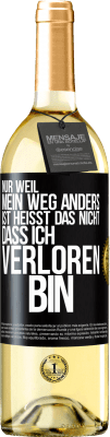 29,95 € Kostenloser Versand | Weißwein WHITE Ausgabe Nur, weil mein Weg anders ist, heißt das nicht, dass ich verloren bin Schwarzes Etikett. Anpassbares Etikett Junger Wein Ernte 2023 Verdejo