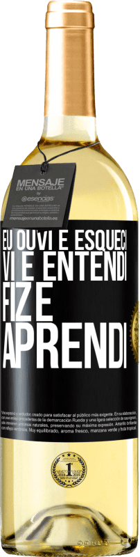 29,95 € Envio grátis | Vinho branco Edição WHITE Eu ouvi e esqueci, vi e entendi, fiz e aprendi Etiqueta Preta. Etiqueta personalizável Vinho jovem Colheita 2024 Verdejo