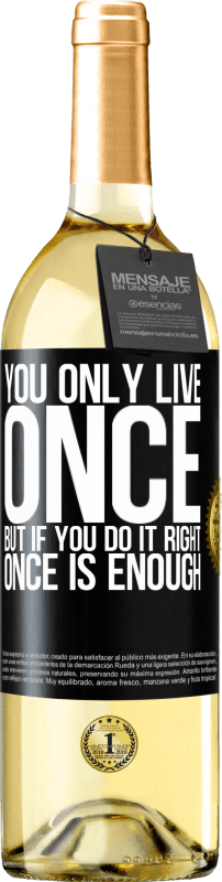 29,95 € Free Shipping | White Wine WHITE Edition You only live once, but if you do it right, once is enough Black Label. Customizable label Young wine Harvest 2024 Verdejo