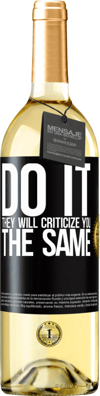 29,95 € Free Shipping | White Wine WHITE Edition DO IT. They will criticize you the same Black Label. Customizable label Young wine Harvest 2023 Verdejo