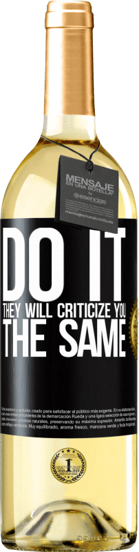 29,95 € Free Shipping | White Wine WHITE Edition DO IT. They will criticize you the same Black Label. Customizable label Young wine Harvest 2024 Verdejo