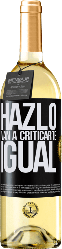 29,95 € Envío gratis | Vino Blanco Edición WHITE HAZLO. Van a criticarte igual Etiqueta Negra. Etiqueta personalizable Vino joven Cosecha 2023 Verdejo