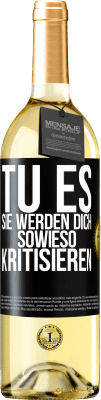 29,95 € Kostenloser Versand | Weißwein WHITE Ausgabe TU ES. Sie werden dich sowieso kritisieren Schwarzes Etikett. Anpassbares Etikett Junger Wein Ernte 2025 Verdejo