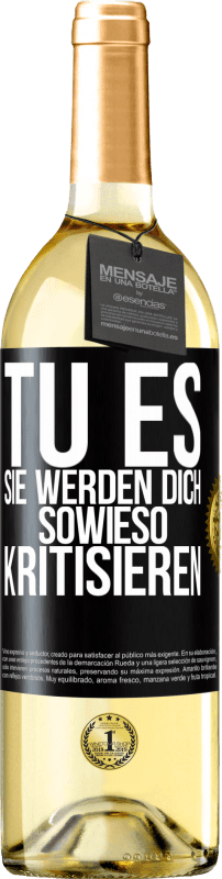 29,95 € Kostenloser Versand | Weißwein WHITE Ausgabe TU ES. Sie werden dich sowieso kritisieren Schwarzes Etikett. Anpassbares Etikett Junger Wein Ernte 2023 Verdejo