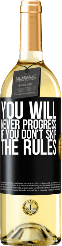 29,95 € Free Shipping | White Wine WHITE Edition You will never progress if you don't skip the rules Black Label. Customizable label Young wine Harvest 2023 Verdejo