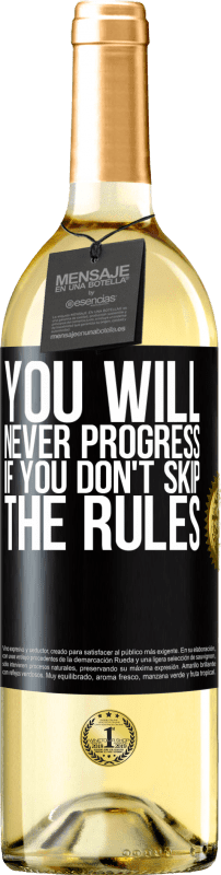 29,95 € Free Shipping | White Wine WHITE Edition You will never progress if you don't skip the rules Black Label. Customizable label Young wine Harvest 2024 Verdejo