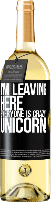 29,95 € Free Shipping | White Wine WHITE Edition I'm leaving here, everyone is crazy! Unicorn! Black Label. Customizable label Young wine Harvest 2024 Verdejo