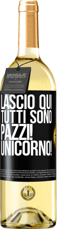 29,95 € Spedizione Gratuita | Vino bianco Edizione WHITE Lascio qui, tutti sono pazzi! Unicorno! Etichetta Nera. Etichetta personalizzabile Vino giovane Raccogliere 2024 Verdejo