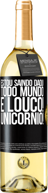 29,95 € Envio grátis | Vinho branco Edição WHITE Estou saindo daqui, todo mundo é louco! Unicórnio! Etiqueta Preta. Etiqueta personalizável Vinho jovem Colheita 2024 Verdejo