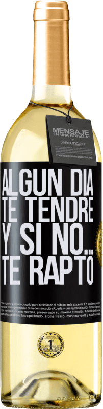 29,95 € Envío gratis | Vino Blanco Edición WHITE Algún día te tendré, y si no… te rapto Etiqueta Negra. Etiqueta personalizable Vino joven Cosecha 2024 Verdejo