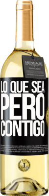 29,95 € Envío gratis | Vino Blanco Edición WHITE Lo que sea, pero contigo Etiqueta Negra. Etiqueta personalizable Vino joven Cosecha 2023 Verdejo