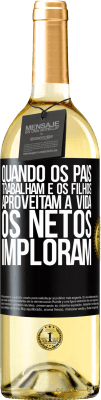 29,95 € Envio grátis | Vinho branco Edição WHITE Quando os pais trabalham e os filhos aproveitam a vida, os netos imploram Etiqueta Preta. Etiqueta personalizável Vinho jovem Colheita 2023 Verdejo