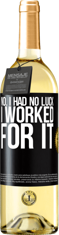 29,95 € Free Shipping | White Wine WHITE Edition No. I had no luck, I worked for it Black Label. Customizable label Young wine Harvest 2024 Verdejo