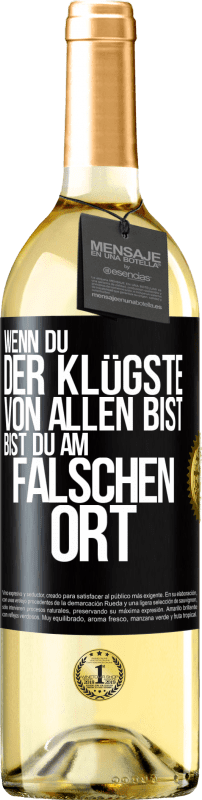 29,95 € Kostenloser Versand | Weißwein WHITE Ausgabe Wenn du der Klügste von allen bist, bist du am falschen Ort Schwarzes Etikett. Anpassbares Etikett Junger Wein Ernte 2024 Verdejo