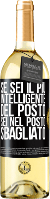 29,95 € Spedizione Gratuita | Vino bianco Edizione WHITE Se sei il più intelligente del posto, sei nel posto sbagliato Etichetta Nera. Etichetta personalizzabile Vino giovane Raccogliere 2023 Verdejo