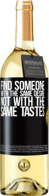 29,95 € Free Shipping | White Wine WHITE Edition Find someone with the same desire, not with the same tastes Black Label. Customizable label Young wine Harvest 2024 Verdejo