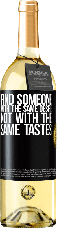 29,95 € Free Shipping | White Wine WHITE Edition Find someone with the same desire, not with the same tastes Black Label. Customizable label Young wine Harvest 2023 Verdejo