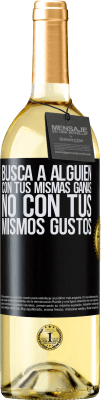 29,95 € Envío gratis | Vino Blanco Edición WHITE Busca a alguien con tus mismas ganas, no con tus mismos gustos Etiqueta Negra. Etiqueta personalizable Vino joven Cosecha 2025 Verdejo