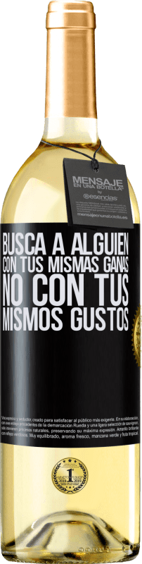 29,95 € Envío gratis | Vino Blanco Edición WHITE Busca a alguien con tus mismas ganas, no con tus mismos gustos Etiqueta Negra. Etiqueta personalizable Vino joven Cosecha 2024 Verdejo