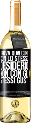 29,95 € Spedizione Gratuita | Vino bianco Edizione WHITE Trova qualcuno con lo stesso desiderio, non con gli stessi gusti Etichetta Nera. Etichetta personalizzabile Vino giovane Raccogliere 2024 Verdejo