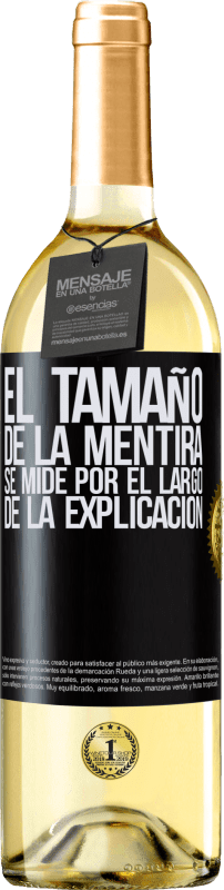 29,95 € Envío gratis | Vino Blanco Edición WHITE El tamaño de la mentira se mide por el largo de la explicación Etiqueta Negra. Etiqueta personalizable Vino joven Cosecha 2024 Verdejo