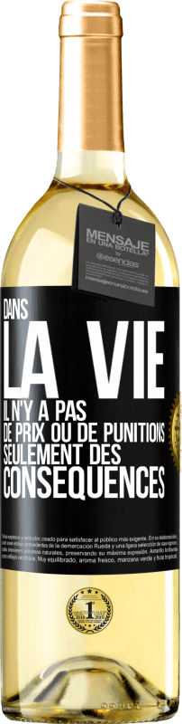 29,95 € Envoi gratuit | Vin blanc Édition WHITE Dans la vie il n'y a pas de prix ou de punitions. Seulement des conséquences Étiquette Noire. Étiquette personnalisable Vin jeune Récolte 2024 Verdejo