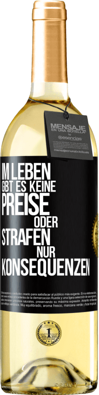 29,95 € Kostenloser Versand | Weißwein WHITE Ausgabe Im Leben gibt es keine Preise oder Strafen. Nur Konsequenzen Schwarzes Etikett. Anpassbares Etikett Junger Wein Ernte 2024 Verdejo