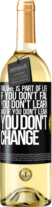 29,95 € Free Shipping | White Wine WHITE Edition Failure is part of life. If you don't fail, you don't learn, and if you don't learn, you don't change Black Label. Customizable label Young wine Harvest 2023 Verdejo