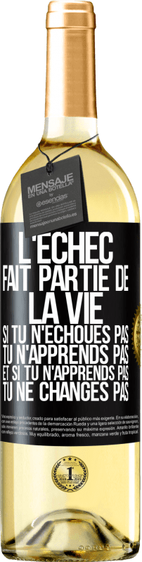 29,95 € Envoi gratuit | Vin blanc Édition WHITE L'échec fait partie de la vie. Si tu n'échoues pas tu n'apprends pas et si tu n'apprends pas tu ne changes pas Étiquette Noire. Étiquette personnalisable Vin jeune Récolte 2024 Verdejo