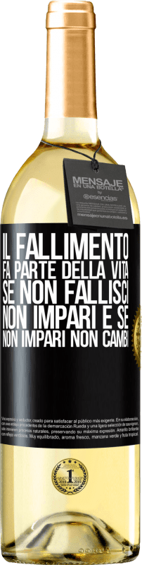 29,95 € Spedizione Gratuita | Vino bianco Edizione WHITE Il fallimento fa parte della vita. Se non fallisci, non impari e se non impari non cambi Etichetta Nera. Etichetta personalizzabile Vino giovane Raccogliere 2024 Verdejo