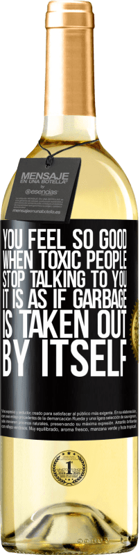 29,95 € Free Shipping | White Wine WHITE Edition You feel so good when toxic people stop talking to you ... It is as if garbage is taken out by itself Black Label. Customizable label Young wine Harvest 2025 Verdejo