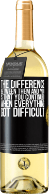 29,95 € Free Shipping | White Wine WHITE Edition The difference between them and you, is that you continued when everything got difficult Black Label. Customizable label Young wine Harvest 2025 Verdejo