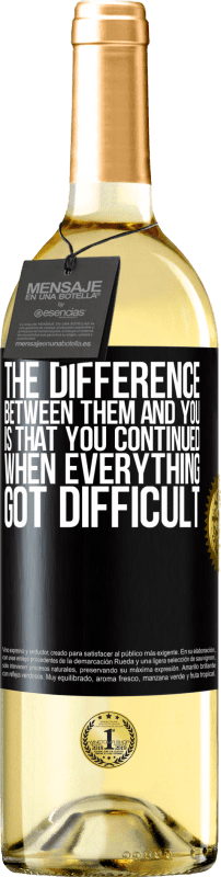 29,95 € Free Shipping | White Wine WHITE Edition The difference between them and you, is that you continued when everything got difficult Black Label. Customizable label Young wine Harvest 2024 Verdejo