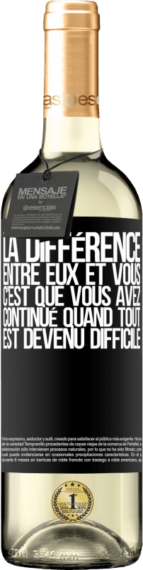 29,95 € Envoi gratuit | Vin blanc Édition WHITE La différence entre eux et vous, c'est que vous avez continué quand tout est devenu difficile Étiquette Noire. Étiquette personnalisable Vin jeune Récolte 2025 Verdejo