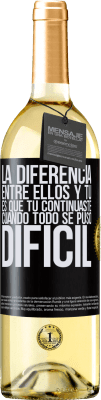 29,95 € Envío gratis | Vino Blanco Edición WHITE La diferencia entre ellos y tú, es que tú continuaste cuando todo se puso difícil Etiqueta Negra. Etiqueta personalizable Vino joven Cosecha 2025 Verdejo