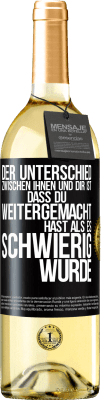 29,95 € Kostenloser Versand | Weißwein WHITE Ausgabe Der Unterschied zwischen ihnen und dir ist, dass du weitergemacht hast als es schwierig wurde Schwarzes Etikett. Anpassbares Etikett Junger Wein Ernte 2024 Verdejo