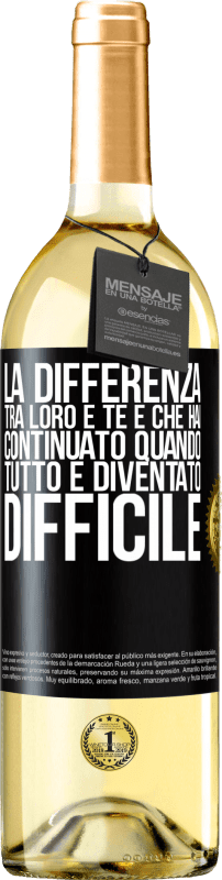 29,95 € Spedizione Gratuita | Vino bianco Edizione WHITE La differenza tra loro e te è che hai continuato quando tutto è diventato difficile Etichetta Nera. Etichetta personalizzabile Vino giovane Raccogliere 2024 Verdejo