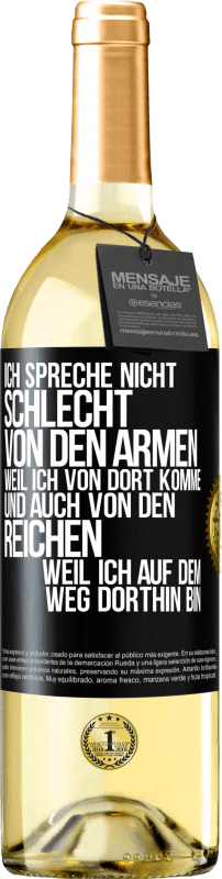 29,95 € Kostenloser Versand | Weißwein WHITE Ausgabe Ich spreche nicht schlecht von den Armen, weil ich von dort komme, und auch von den Reichen, weil ich auf dem Weg dorthin bin Schwarzes Etikett. Anpassbares Etikett Junger Wein Ernte 2024 Verdejo