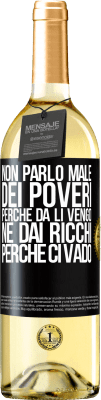 29,95 € Spedizione Gratuita | Vino bianco Edizione WHITE Non parlo male dei poveri, perché da lì vengo, né dai ricchi, perché ci vado Etichetta Nera. Etichetta personalizzabile Vino giovane Raccogliere 2024 Verdejo