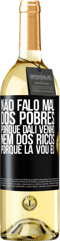 29,95 € Envio grátis | Vinho branco Edição WHITE Não falo mal dos pobres, porque dali venho, nem dos ricos, porque lá vou eu Etiqueta Preta. Etiqueta personalizável Vinho jovem Colheita 2024 Verdejo