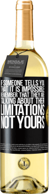 29,95 € Free Shipping | White Wine WHITE Edition If someone tells you that it is impossible, remember that they are talking about their limitations, not yours Black Label. Customizable label Young wine Harvest 2025 Verdejo