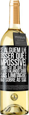 29,95 € Envio grátis | Vinho branco Edição WHITE Se alguém lhe disser que é impossível, lembre-se de que eles estão falando sobre suas limitações, não sobre as suas Etiqueta Preta. Etiqueta personalizável Vinho jovem Colheita 2025 Verdejo