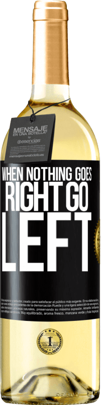29,95 € Бесплатная доставка | Белое вино Издание WHITE When nothing goes right, go left Черная метка. Настраиваемая этикетка Молодое вино Урожай 2023 Verdejo