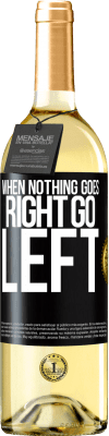 29,95 € Envoi gratuit | Vin blanc Édition WHITE When nothing goes right, go left Étiquette Noire. Étiquette personnalisable Vin jeune Récolte 2024 Verdejo