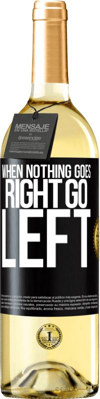 29,95 € Envoi gratuit | Vin blanc Édition WHITE When nothing goes right, go left Étiquette Noire. Étiquette personnalisable Vin jeune Récolte 2025 Verdejo